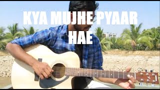 Kya Mujhe Pyaar Hai guitar cover || Unplugged Guitar Cover || Woh lamhe ||  KK