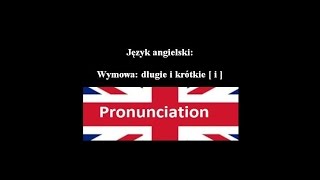 Wymowa: długie i krótkie [i], część 1 - j. angielski - pronunciation, how to pronounce, jak wymawiać