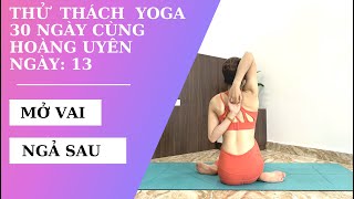 Thử thách Yoga 30 ngày- Ngày 13 - MỞ VAI, NGẢ SAU