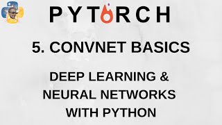 Convnet Intro - Deep Learning and Neural Networks with Python and Pytorch p.5