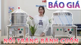 BÁO GIÁ NỒI TRÁNG BÁNH CUỐN 2023 MỚI NHẤT - INOX 304 CHẤT LƯỢNG CAO!