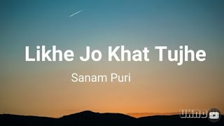 Sanam | Likhe Jo Khat Tujhe (Lyrics)