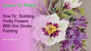 Learn to Paint One Stroke - Relax & Paint With Donna: Building Pretty Flowers | Donna Dewberry 2024