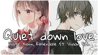 Nightcore - Quiet Down Love (Switching Vocals/Lyrics/Acoustic Version) // Divite, Konn, Rosendale