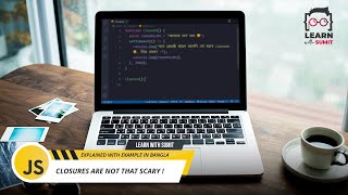 JavaScript Closures are not that scary! - JavaScript Tutorial in Bengali