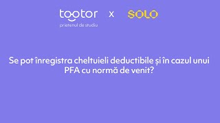 PFA Q\u0026A #12: Se pot înregistra cheltuieli deductibile și în cazul unui PFA cu normă de venit?