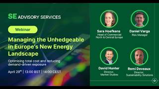 Managing the Unhedgeable in Europe's New Energy Landscape Webinar SE Advisory Services