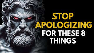 7 Things You Should Never Apologize For | Stoicism