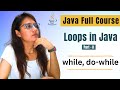 Loops in Java - while & do-while Loop | part 2 | Complete JAVA Placement Course