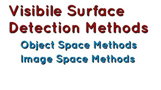 What is Visible Surface Detection Methods? | Object Space Method | Image Space Method