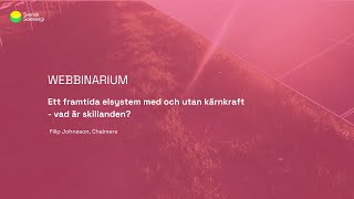 Webbinarium: Ett framtida elsystem med och utan ny kärnkraft - vad är skillnaden?