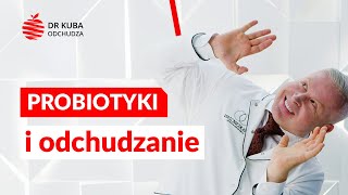 Probiotyki — dr Kuba odchudza