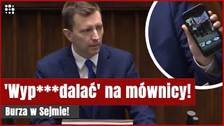 Skandal w Sejmie! Padło "wyp**dalać"!