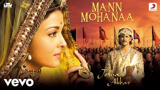 Mann Mohanaa - Jodhaa Akbar|@A. R. Rahman|Hrithik Roshan|Aishwarya Rai|Javed A.