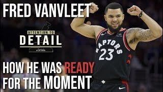 Fred VanVleet was READY for His Moment. How Can You Be?