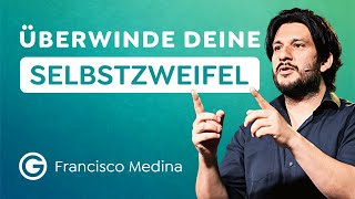 Selbstbewusstsein: Bring inneren Zweifel zum schweigen // Francisco Medina