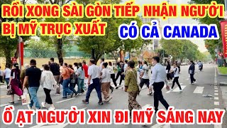 RỒI XONG DẤU CHẤM HẾT GẦN TRĂM NGƯỜI SÀI GÒN BỊ TRỤC XUẤT NGƯỢC LẠI Ồ ẠT XIN ĐI MỸ