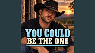You Could Be The One