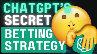 ChatGPT's SECRET BETTING STRATEGY! (SUCCESS)