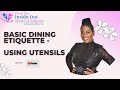 Table Manners | Dining Etiquette | Basic Dining Etiquette - Using Utensils