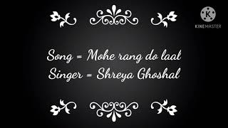 Mohe rang do laal song lyrics || Shreya Ghoshal ||