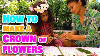 The Araliya Princess - Learning how to make a crown of flowers with mommy!