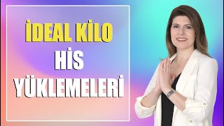 İDEAL KİLO HİS YÜKLEMELERİ