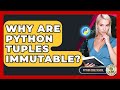 Why Are Python Tuples Immutable? - Python Code School