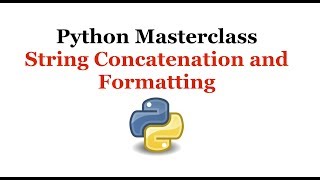 Python Programming Masterclass 7 - String Concatenation and Formatting - Beginner to Expert