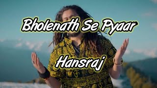 Bholenath se Pyar Song Lyrics |Babaji Hansraj raghuwanshi |by Lyrics boy
