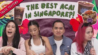 The Best Acai In Singapore! | Taste Testers | EP 123