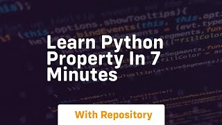 Learn python property in 7 minutes