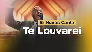 TE LOUVAREI | ELI NUNES CANTA