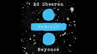 Ed Sheeran - Perfect Duet (With Beyoncé) (Radio Edit)