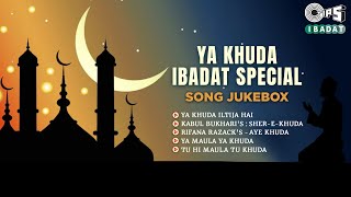 Ya Khuda Ibadat Special Jukebox | Islamic Popular Songs | Ya Maula Ya Khuda |Muslim Song| Altaf Raja