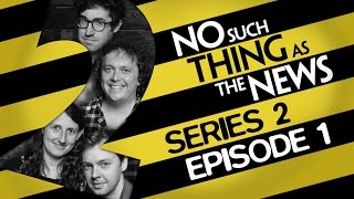 No Such Thing As The News | Series 2, Episode 1