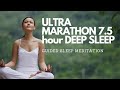 ULTRA MARATHON 7.5 hour DEEP SLEEP GUIDED MEDITATION (Voice/ music) FALL ASLEEP FAST