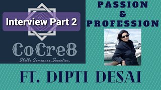 Passion \u0026 Profession @ CoCre8 ft. Dipti Desai : Part 2