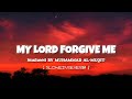 MY LORD FORGIVE ME - SLOWED+REVERB - NASHEED BY MUHAMMAD AL- MUQIT - COPYRIGHT FREE