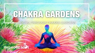 Sleep Hypnosis For Healing - Hiking To "Chakra Gardens" (Chakra Balancing and Emotional Healing)