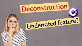 Deconstruction In C#: An Underrated Feature?