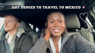 I got DENIED to travel to Cabo, Mexico 🇲🇽 from USA 🇺🇸!! Prep vlog to frustration at the airport 😭🥹