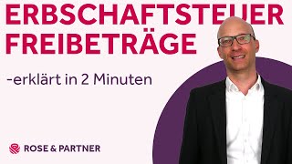 Erbschaftsteuer-Freibeträge – erklärt in 2 Minuten vom Steuerberater (Kanzlei ROSE \u0026 PARTNER)