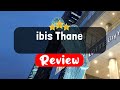 ibis Thane, Mumbai Review - Is This Hotel Worth It?