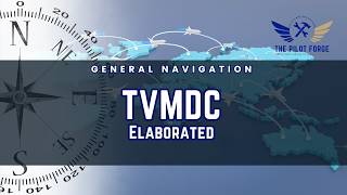 General Navigation - TVMDC Elaborated | For CPL Pilots | The Pilot Forge