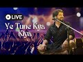 Ye Tune Kya Kiya | Kabul Bukhari | Live Show
