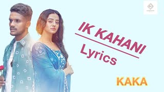 Kaka Song Lyrics IK  KAHANI Punjabi Songs LYRICS 2022 KAKA Letast Punjabi Songs Lyrics HD Videos