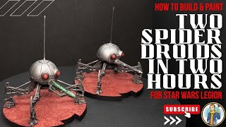 Two Spider Droids in Two Hours for Star Wars Legion