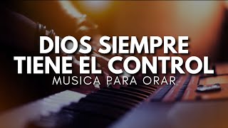 1 HORA MUSICA PARA ORAR Y MEDITAR - SIN ANUNCIOS INTERMEDIOS - DIOS SIEMPRE TIENE EL CONTROL