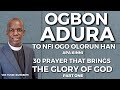 Wakati Itusile- 30 PRAYERS THAT BRINGS THE GLORY OF GOD (OGBON ADURA TO NFI OGO OLORUN HAN)